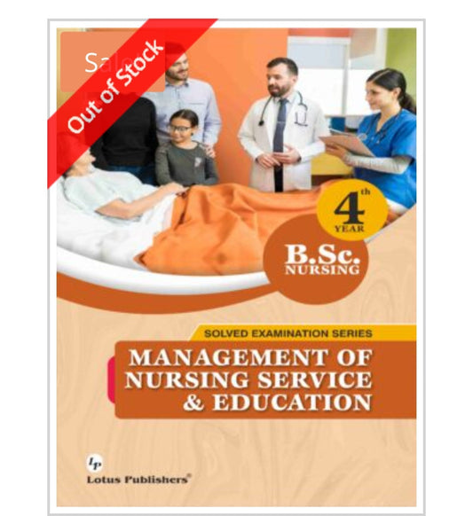 Solved Examination Series  
MANAGEMENT OF NURSING SERVICE & EDUCATION  
For B.Sc. Nursing | 4th Year  
Publisher:  Lotus Publishers  

Author:  
Cover ਤੇ author name ਦਿੱਤਾ ਨਹੀਂ ਗਿਆ।