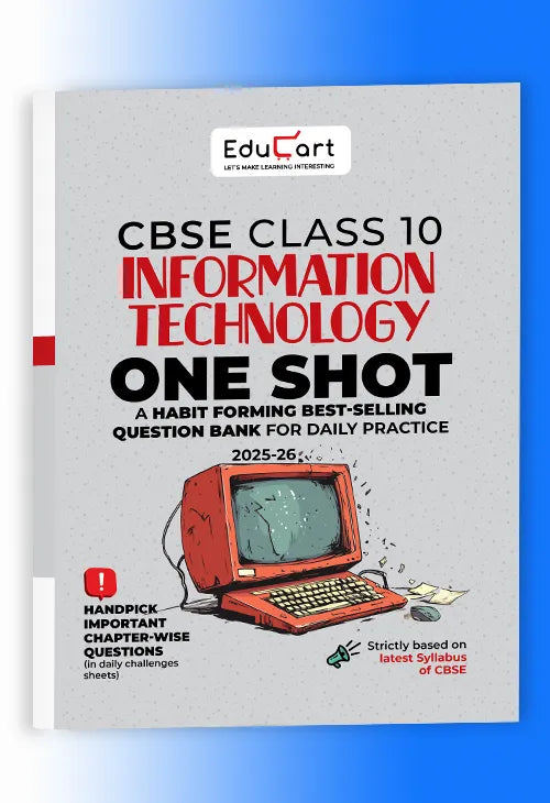 Educart One-shot Information Technology CBSE Class 10 Question Bank 2025-26 on new Syllabus 2026 (Strictly for Boards Exam)