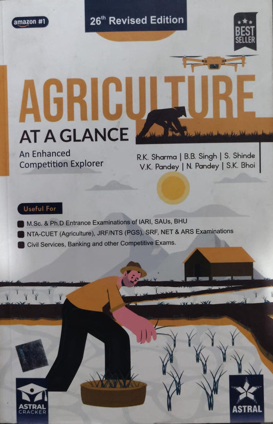 Agriculture at a Glance - 26th Revised Edition - R.K. Sharma, B.B. Singh, S. Shinde, V.K. Pandey, N. Pandey, S.K. Bhoi - Astral