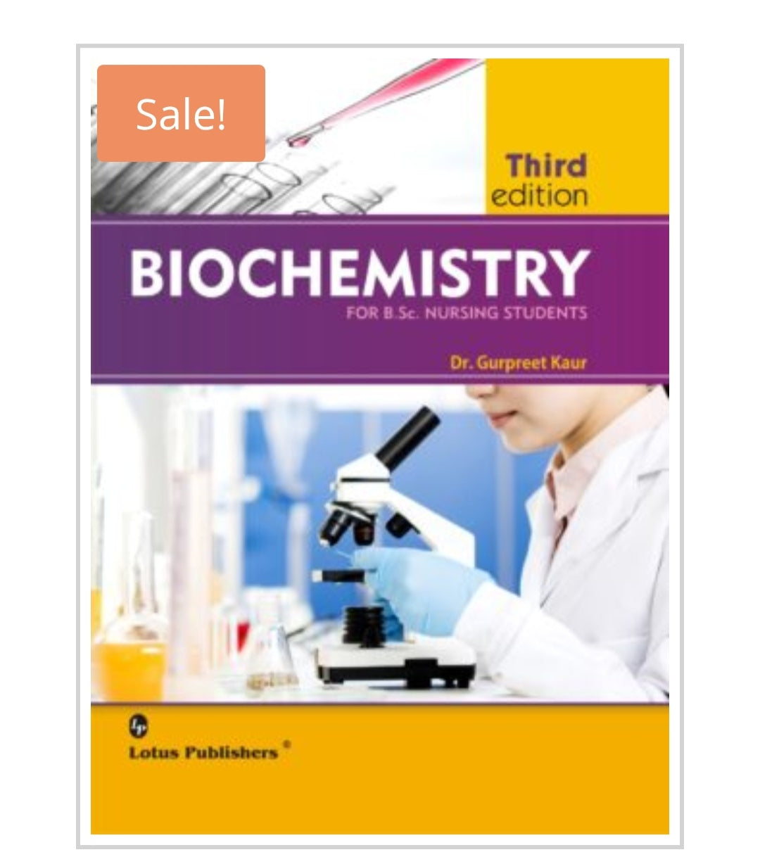 Biochemistry  ForB.Sc. Nursing Students 
 Publisher:  
Lotus Publishers  
Author:  
Dr. Gurpreet Kaur