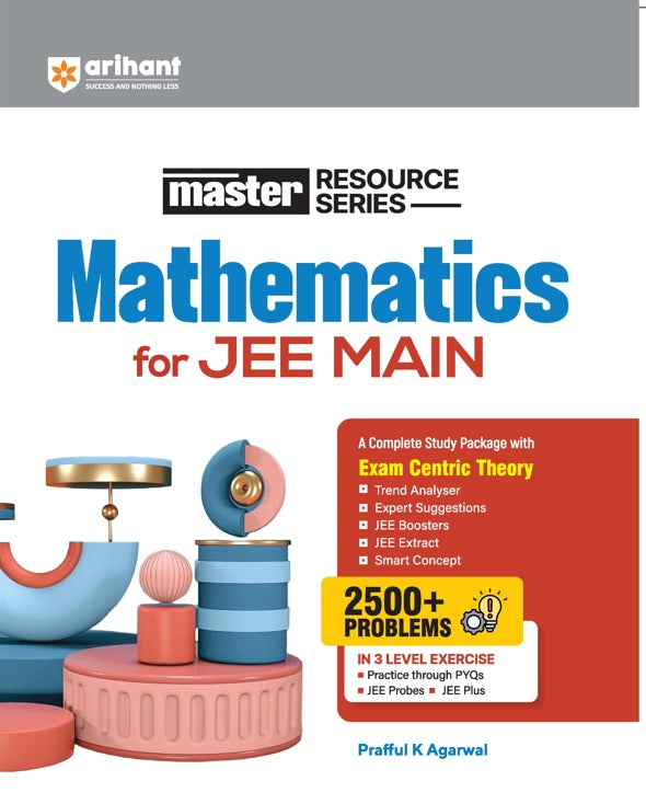 `Arihant Master Resource Series Mathematics for JEE Main 2500+ Problems 3 Level Exercise PYQ Prafull K Agarwa