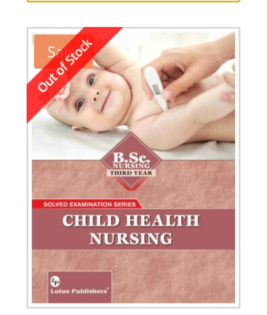 Solved Examination Series  
CHILD HEALTH NURSING  
For B.Sc. Nursing | Third Year  
Publisher:  Lotus Publishers  
Author:  
Cover ਤੇ author name ਦਿੱਤਾ ਨਹੀਂ ਗਿਆ।