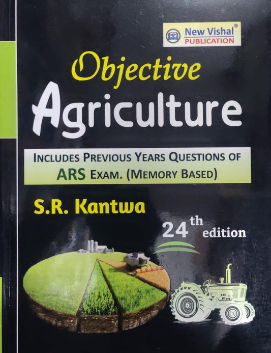 Objective Agriculture by S.R. Kantwa - 24th Edition - Includes Previous Years Questions of ARS Exam (Memory Based) - New Vishal Publication