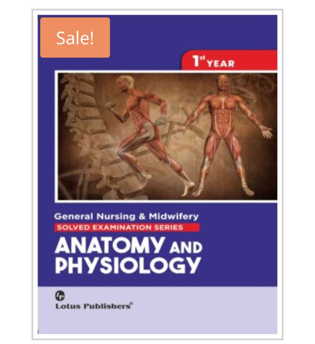 General Nursing & Midwifery Solved Examination Series  
ANATOMY AND PHYSIOLOGY  
1st YEAR  
Publisher:  Lotus Publishers  
Author:  
Cover ਤੇ author name visible ਨਹੀਂ ਹੈ।