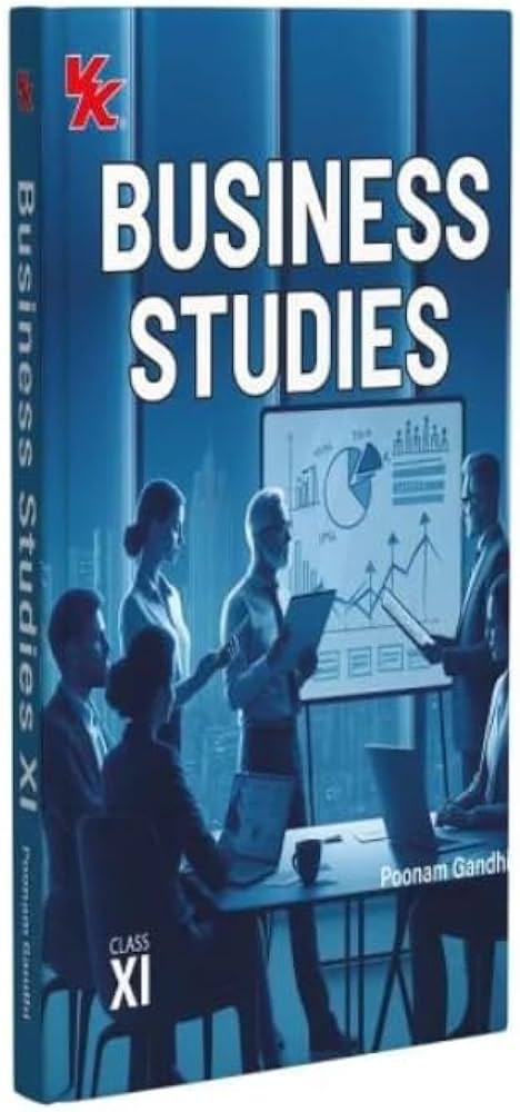 POONAM GANDHI
 BUSINESS STUDIES FOR CLASS 11 BY POONAM GANDHI FOR 2026-2027 EXAMINATIONS(VK PUBLICATION)