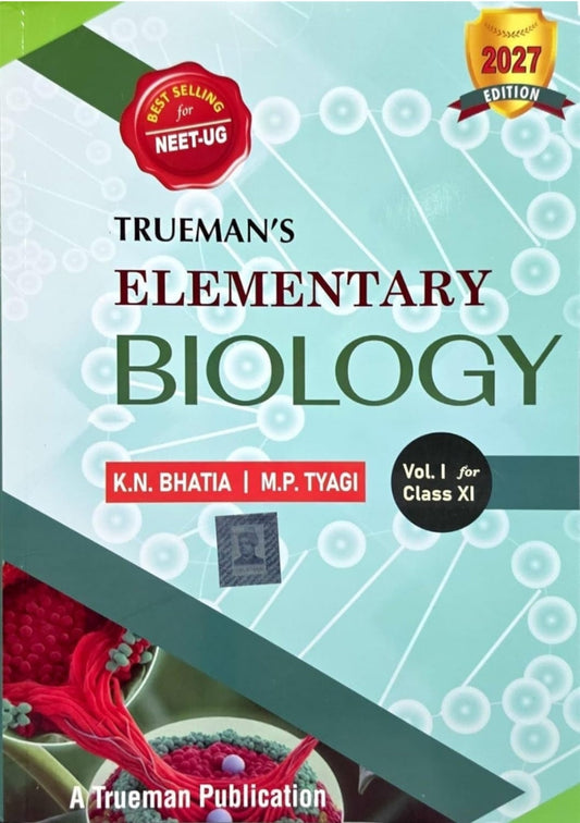 Trueman's Elementary Biology Vol. I for Class XI, NEET-UG, 2027 Edition by K.N. Bhatia & M.P. Tyagi