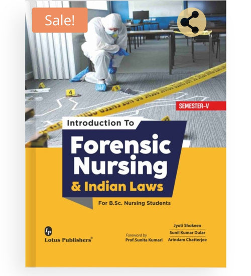 Introduction To Forensic Nursing & Indian Laws  
_ForB.Sc. Nursing Students | SEMESTER-V 
Publisher:  
Lotus Publishers  
Authors:  
Jyoti Shokeen, Sunil Kumar Dular, Arindam Chatterjee  
_Foreword by Prof. Sunita Kumari