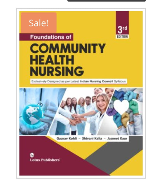 Foundations of COMMUNITY HEALTH NURSING  
3rd Edition  
Publisher:  
Lotus Publishers  
Authors:  
Gaurav Kohli - Shivani Kalia - Jasneet Kaur