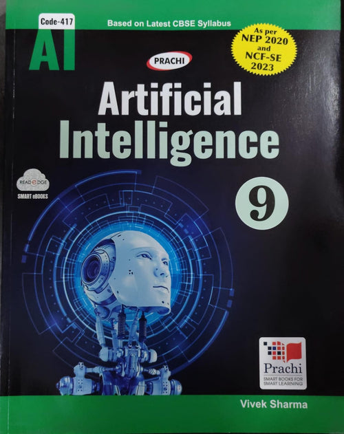 Prachi Artificial Intelligence - Class 9 - Code 417 - Based on Latest CBSE Syllabus - As per NEP 2020 & NCF-SE 2023 - By Vivek Sharma - Prachi Publications