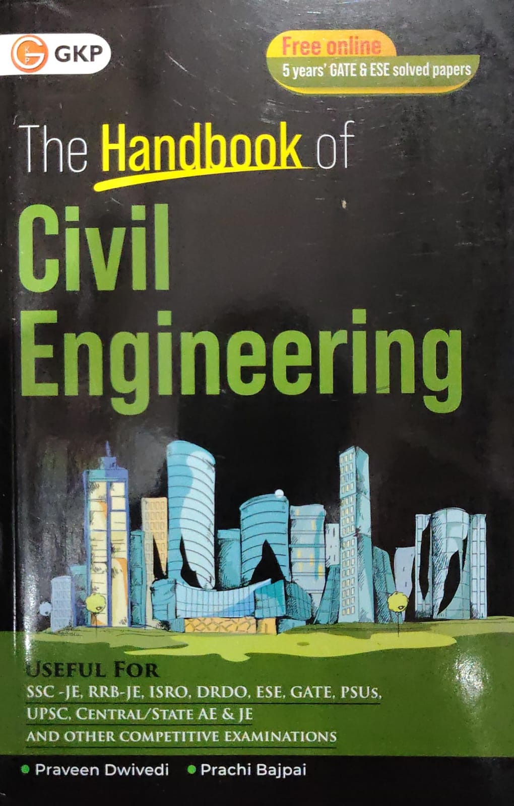 The Handbook of Civil Engineering - GKP - By Praveen Dwivedi & Prachi Bajpai - For GATE, ESE, SSC-JE, RRB-JE, PSUs & Other Competitive Exams