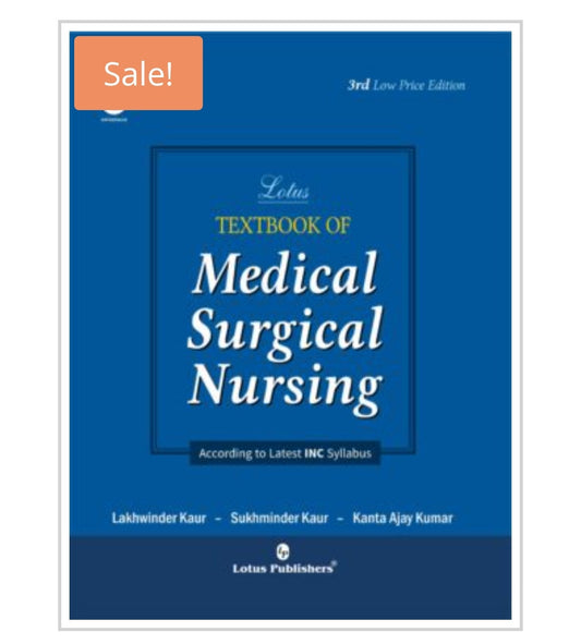 Lotus Textbook of Medical Surgical Nursing - 3rd Low Price Edition  
Authors:  Lakhwinder Kaur, Sukhminder Kaur, Kanta Ajay Kumar  
Publisher:  Lotus Publishers