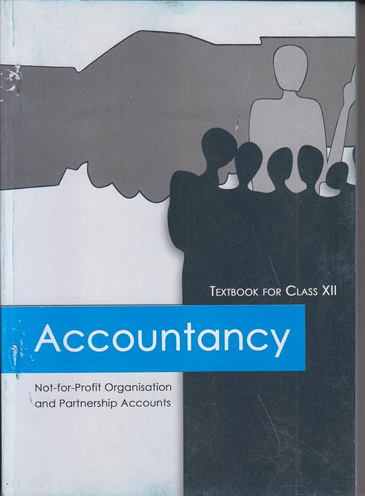 Accountancy - Not-for-Profit Organisation and Partnership Accounts - Textbook for Class XII(NCERT)