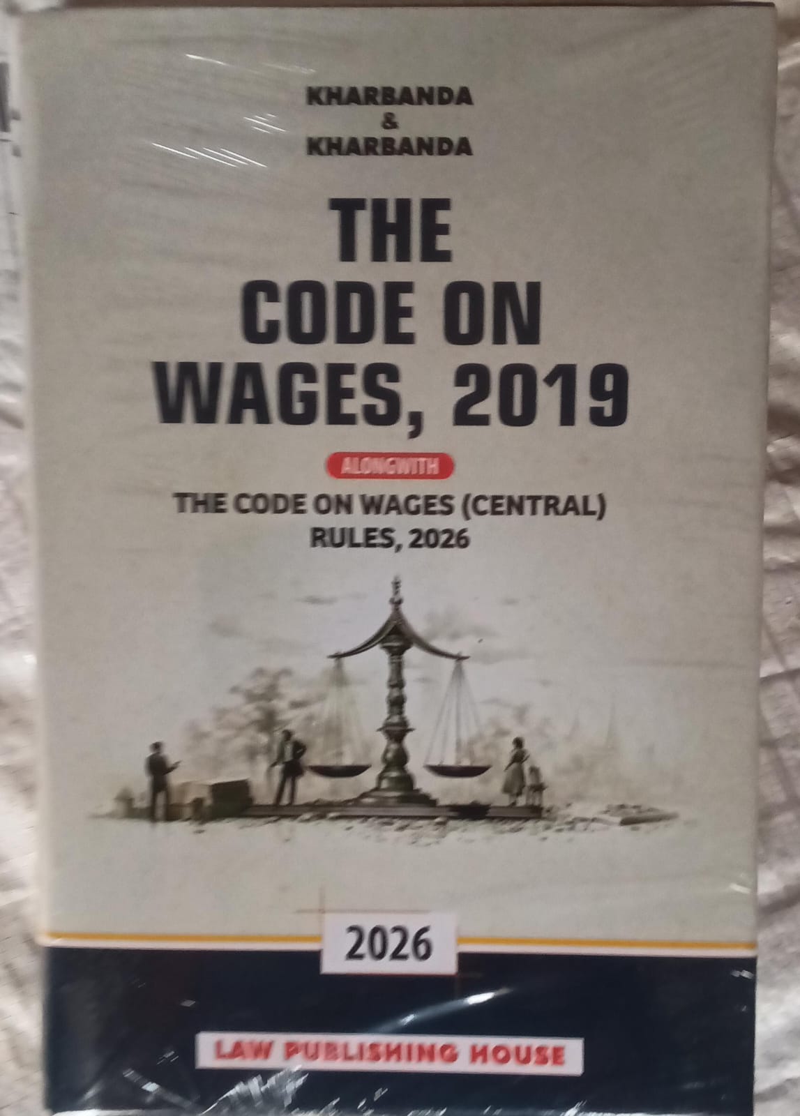 The Code on Wages, 2019 Alongwith The Code on Wages (Central) Rules, 2026 - Kharbanda & Kharbanda - 2026 - Law Publishing House(Laws and Legal)