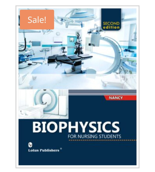 BIOPHYSICS  For Nursing Students   
Publisher: Lotus Publishers  
Author Name: Nancy