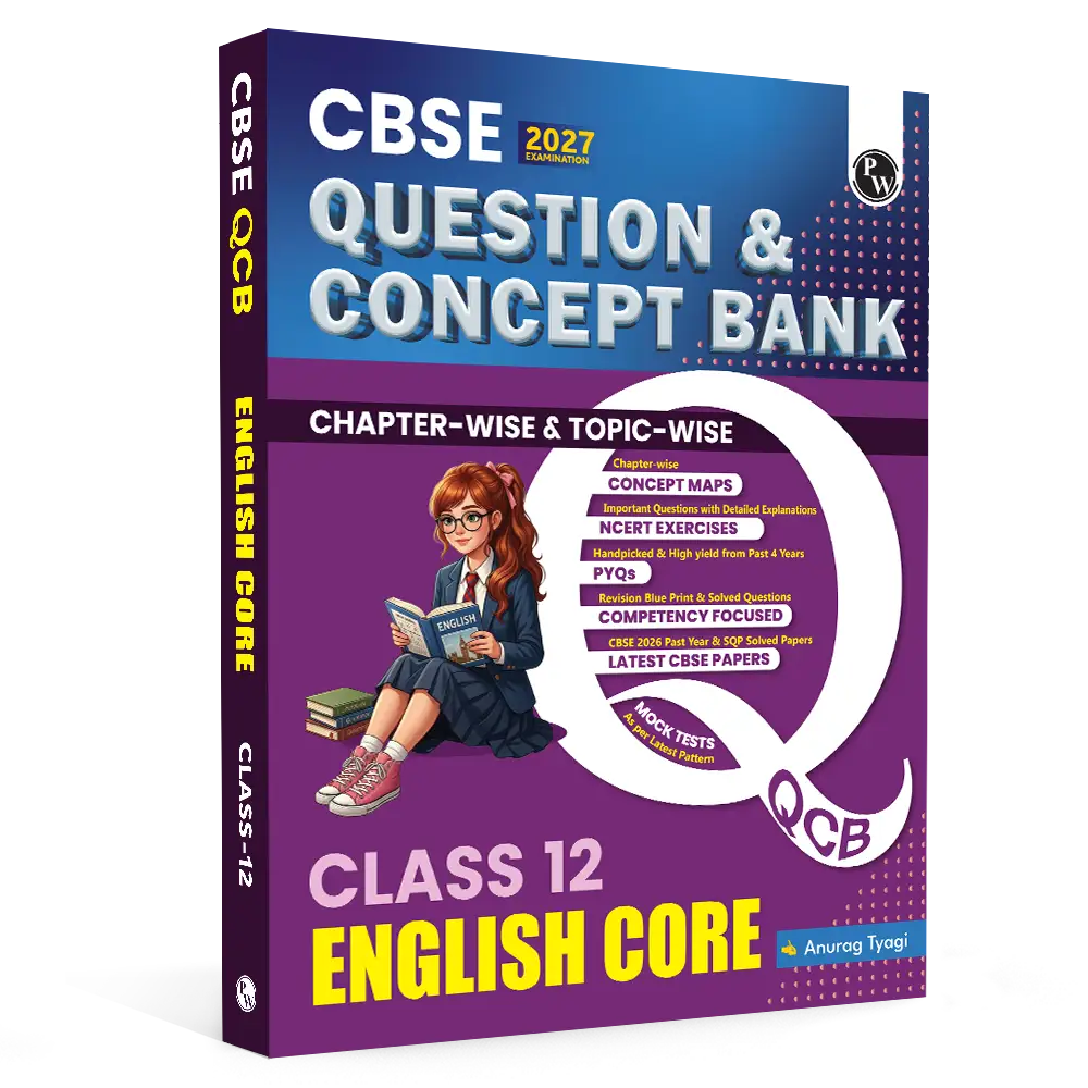 PW CBSE Question & Concept Bank (QCB) Class 12 English Core Chapter-wise and Topic-wise Solved Questions By Anurag Sir For 2027 Board Exams with 50% Competency Based Question
By PW