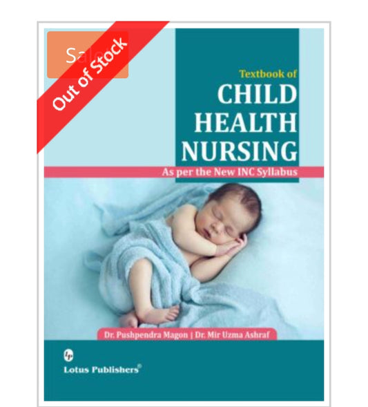 Textbook of CHILD HEALTH NURSING  
As per the New INC Syllabus  
Publisher:  
Lotus Publishers  
Author:  
Dr. Pushpendra Magon | Dr. Mir Uzma Ashraf