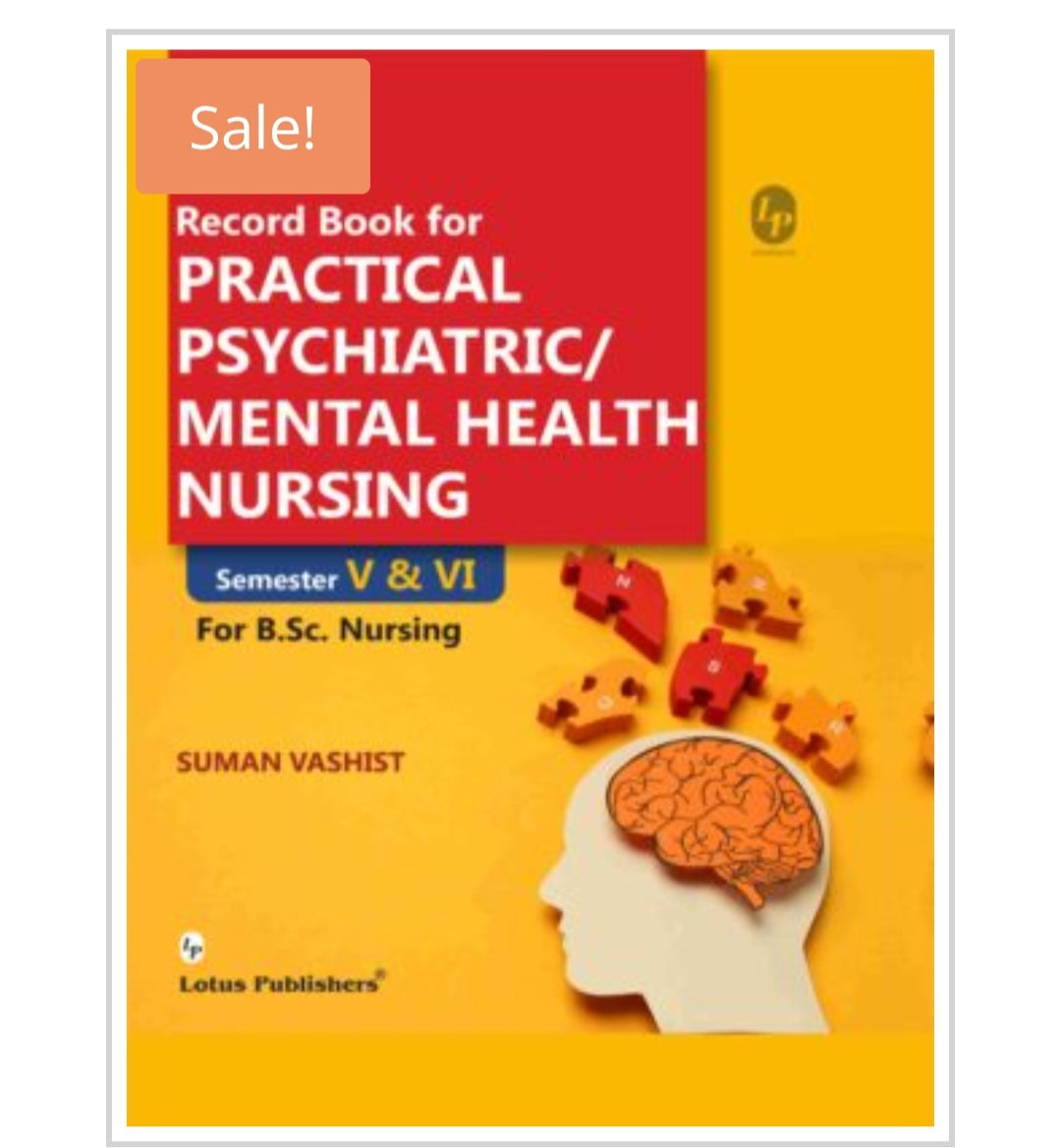 Record Book for Practical Psychiatric/Mental Health Nursing  
Publisher:  
Lotus Publishers  
Author:  
Suman Vashist