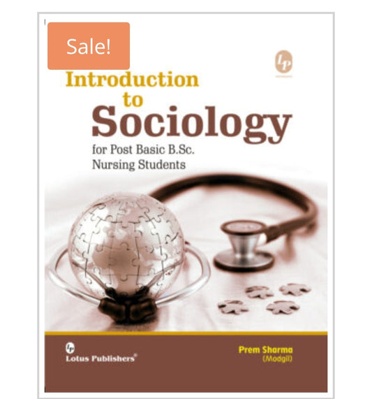 Introduction to Sociology for Post Basic B.Sc. Nursing Students
Author:  Prem Sharma (Modgil)
Publisher:  Lotus Publishers