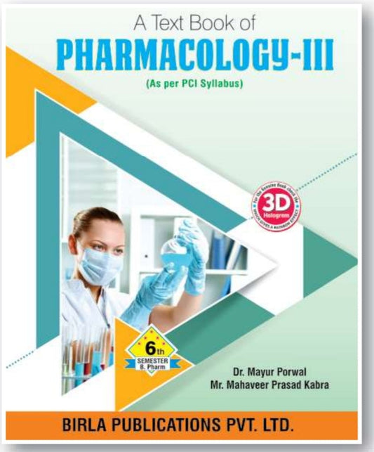 A Text Book of Pharmacology-III | B.Pharm Semester VI | Dr. Mayur Porwal, Mr. Mahaveer Prasad Kabra | As per PCI Syllabus | Birla Publications Pvt. Ltd.