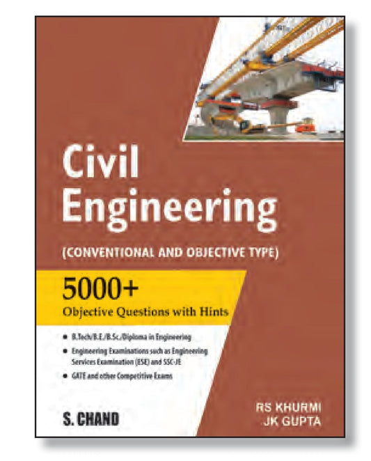 Civil Engineering (Conventional and Objective Type) - 5000+ Objective Questions with Hints - For B.Tech/B.E./B.Sc./Diploma, ESE, SSC-JE, GATE & Other Competitive Exams - RS Khurmi, JK Gupta - S. Chand