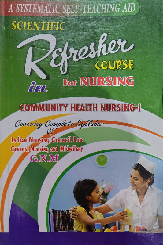 Scientific Refresher Course & Question Bank in Community Health Nursing-I for Nursing G.N.M | A Systematic Self-Teaching Aid | As Per Indian Nursing Council Syllabus | Covers Jharkhand, Bihar & All Other States ( GNM 1 st year )