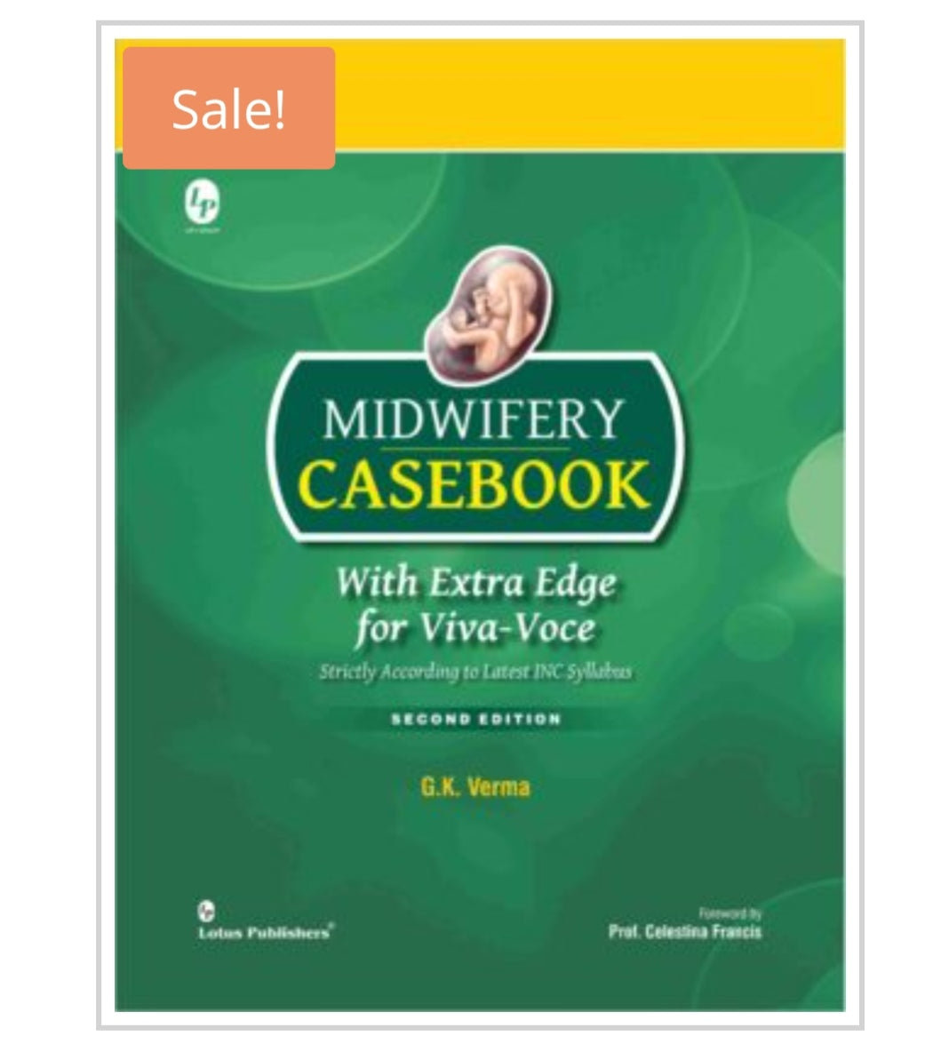 Midwifery Casebook with Extra Edge for Viva-Voce  
Edition: Second Edition  
Publisher:  
Lotus Publishers  
Author name:  
G.K. Verma