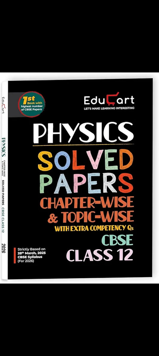 Educart CBSE Class 12 Physics Chapter-Wise Solved Papers 2025-26 on new Syllabus 2026