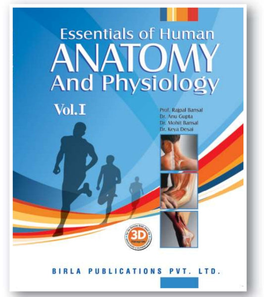 Essentials of Human Anatomy and Physiology Vol. I | Prof. Rajpal Bansal, Dr. Anu Gupta, Dr. Mohit Bansal, Dr. Keya Desai | Birla Publications Pvt. Ltd.