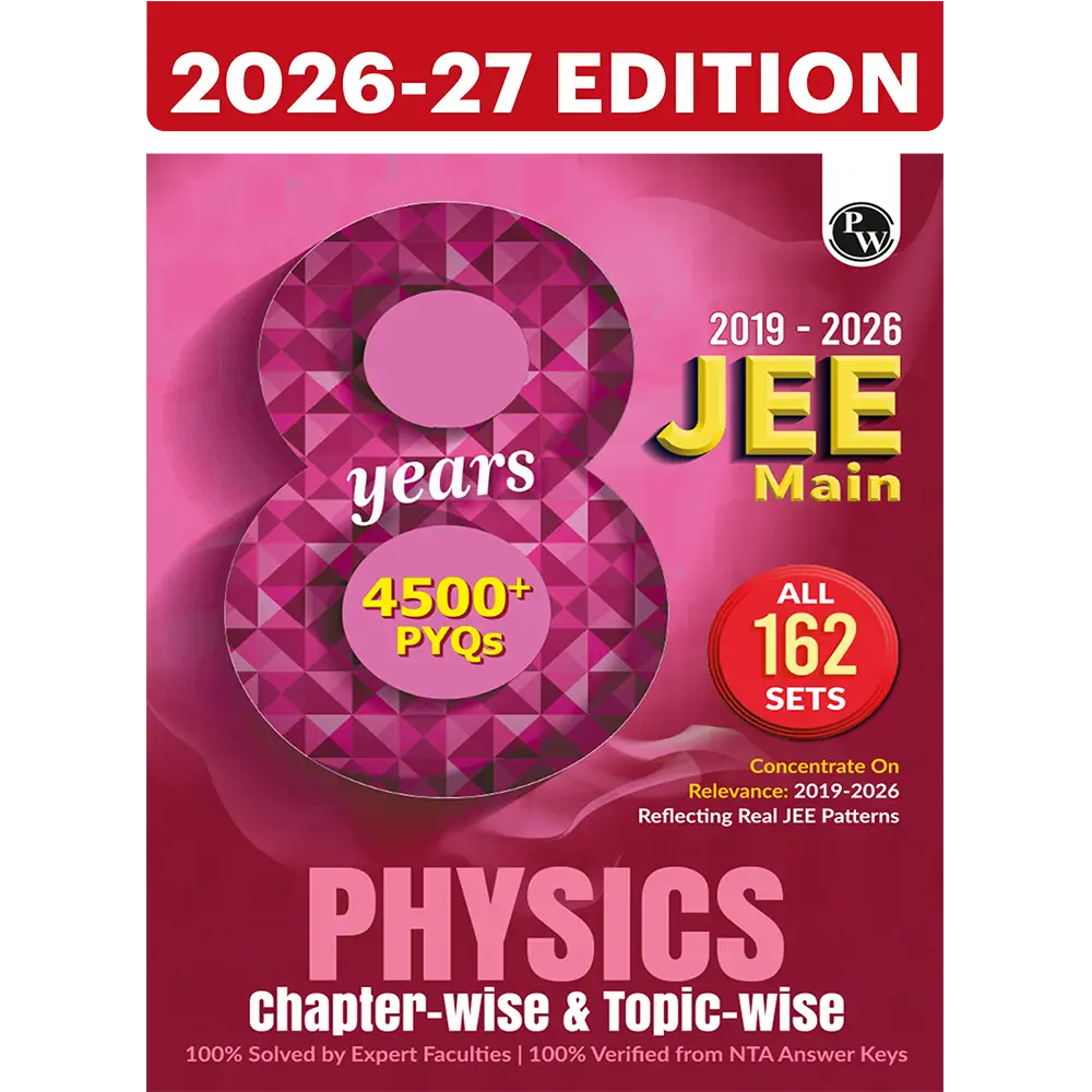 PW JEE Main 8 Years (2019 - 2026) PYQs Physics Chapterwise and Topicwise | All 162 Sets Previous Years Solved Papers For JEE Main 2027 Exams | Concentrate on Relevance
By PW