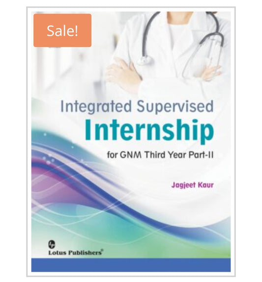 Integrated Supervised Internship for GNM Third Year Part-II  
Publisher:  
Lotus Publishers  
Author:  
Jagjeet Kaur