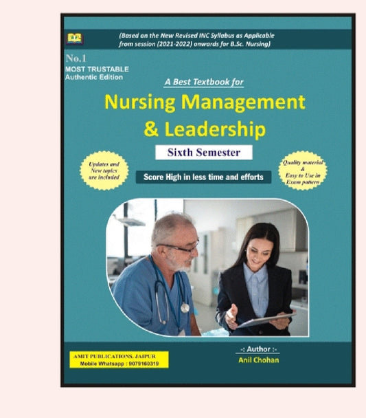 A Best Textbook for Nursing Management & Leadership - Sixth Semester - Based on New Revised INC Syllabus 2021-2022 for B.Sc. Nursing - No.1 Most Trustable Authentic Edition - By Anil Chohan - Amit Publications