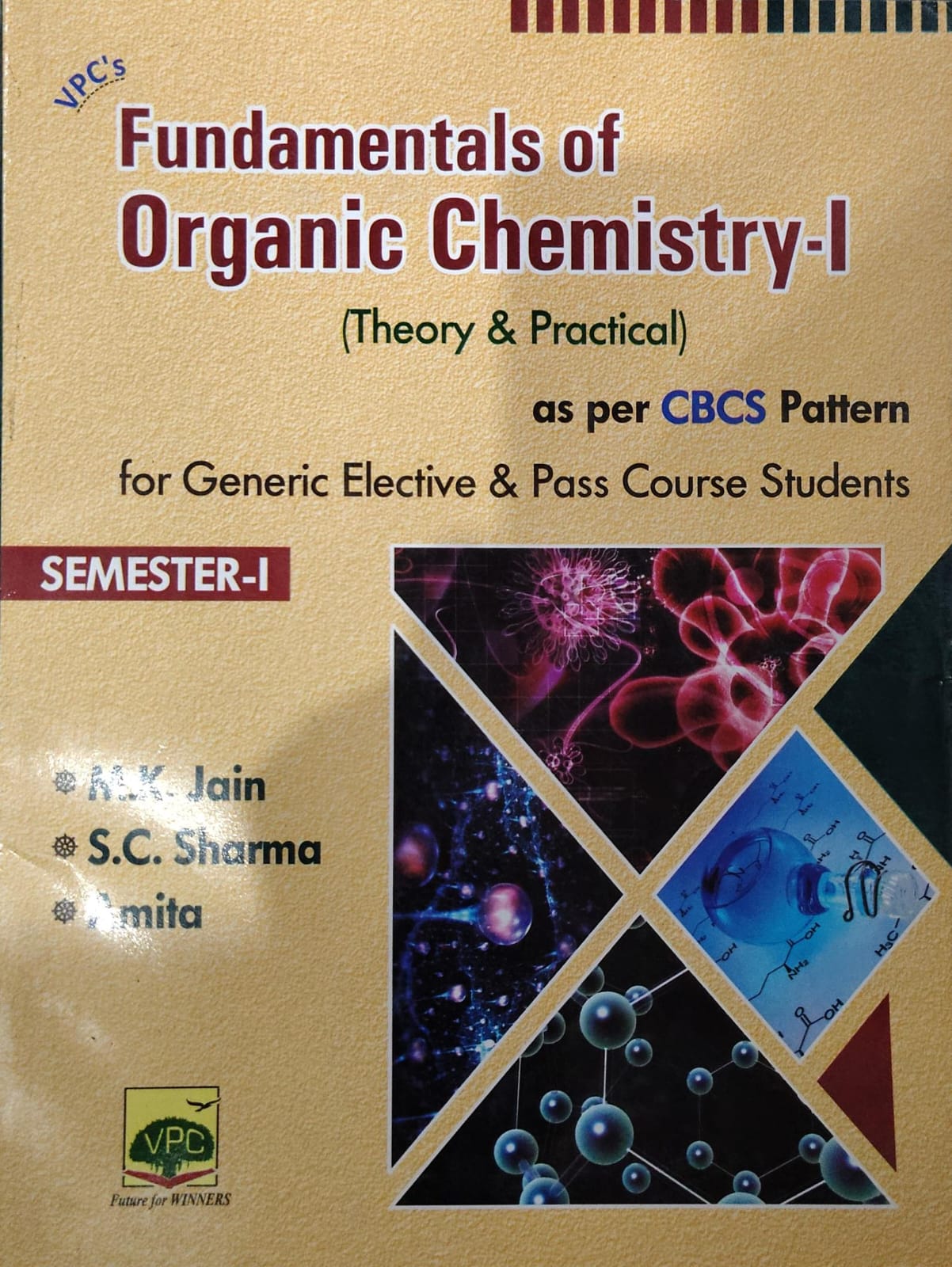 VPC's Fundamentals of Organic Chemistry-I (Theory & Practical) - As Per CBCS Pattern - For Generic Elective & Pass Course Students - Semester-I - By M.K. Jain, S.C. Sharma & Amita - Vishal Publishing Co.