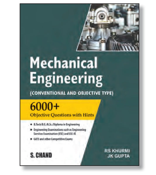 Mechanical Engineering (Conventional and Objective Type) - 6000+ Objective Questions with Hints - For /B.Tech/B.E./B.Sc./Diploma, ESE, SSC-JE, GATE & Other Competitive Exams - RS Khurmi, JK Gupta - S. Chand