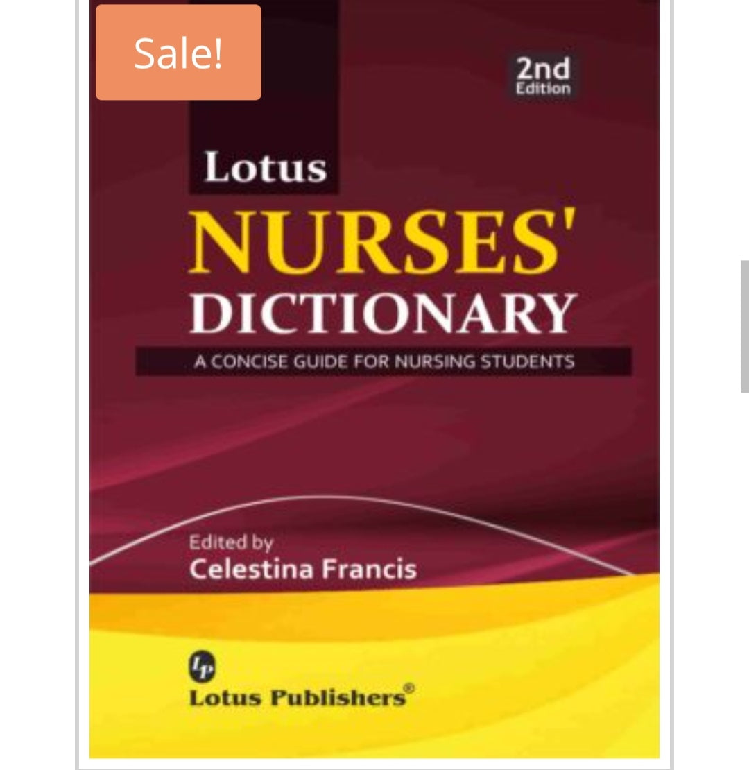 Lotus NURSES' DICTIONARY  
2nd Edition  
Publisher:  
Lotus Publishers  
Editor:  
Celestina Francis