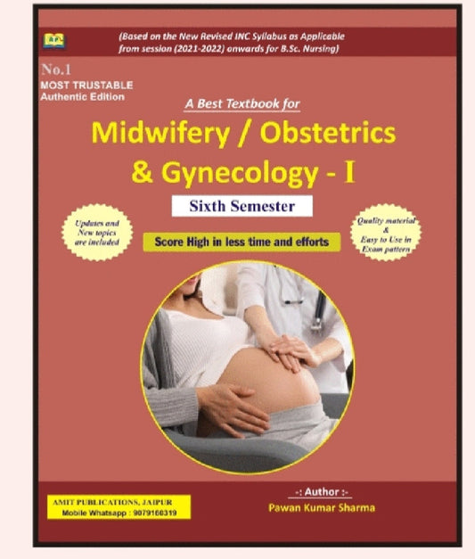 A Best Textbook for Midwifery / Obstetrics & Gynecology - I - Sixth Semester - Based on New Revised INC Syllabus 2021-2022 for B.Sc. Nursing - No.1 Most Trustable Authentic Edition - By Pawan Kumar Sharma - Amit Publications