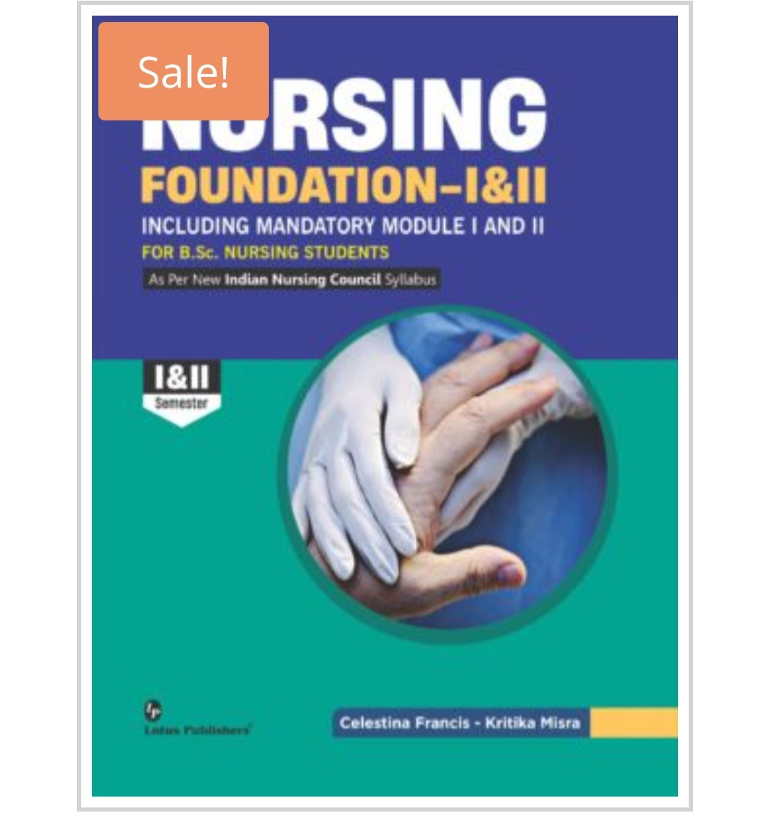 Nursing Foundation-I & II Including Mandatory Module I and II for B.Sc. Nursing Students  
Publisher:  
Lotus Publishers  
Author:  
Celestina Francis - Kritika Misra
