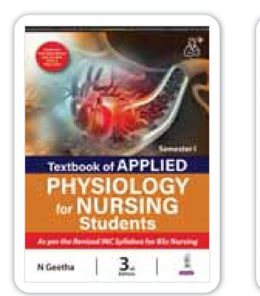 Textbook of Applied Physiology for Nursing Students, 3rd Edition, Semester 1 - As per the Revised INC Syllabus for BSc Nursing - N Geetha