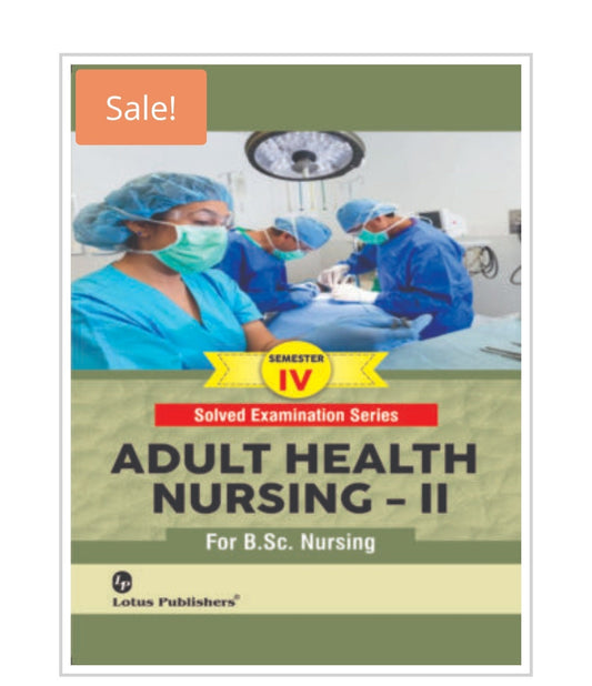 Solved Examination Series  
ADULT HEALTH NURSING - II  
For B.Sc. Nursing | Semester IV  
Publisher:  Lotus Publishers  
Author:  
Cover ਤੇ author name ਦਿੱਤਾ ਨਹੀਂ ਗਿਆ।