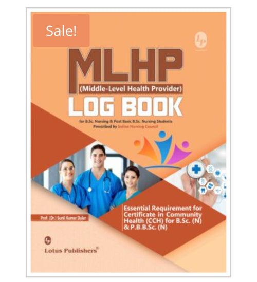 MLHP (Middle-Level Health Provider) LOG BOOK for B.Sc. Nursing & Post Basic B.Sc. Nursing Students  
Author:Prof. (Dr.) Sunil Kumar Dular
Publisher:Lotus Publication