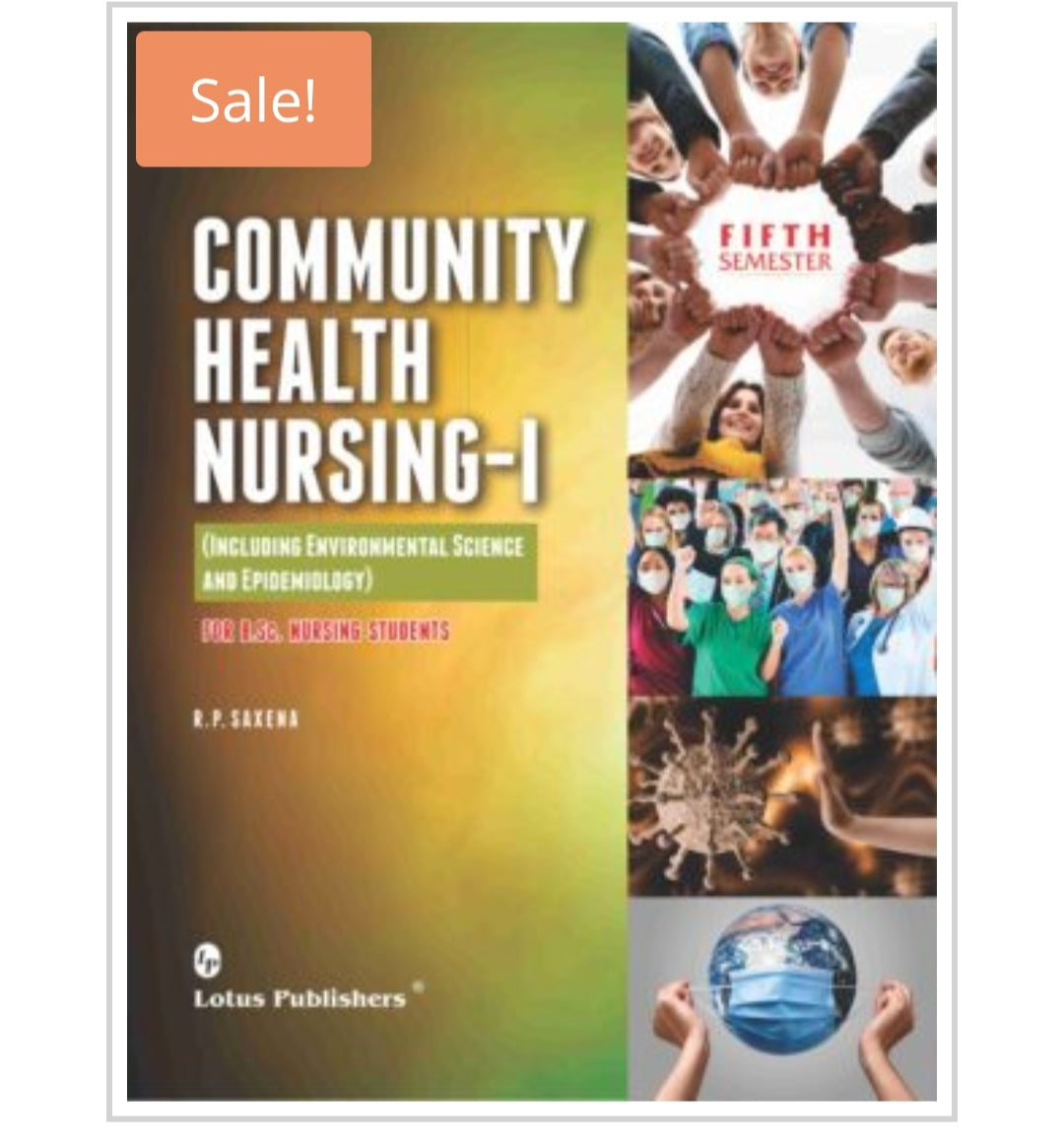 Community Health Nursing-I (Including Environmental Science and Epidemiology)  
For B.Sc. Nursing Students  Fifth Semester  
Publisher:  
Lotus Publishers  
Author:  
R.P. Saxena