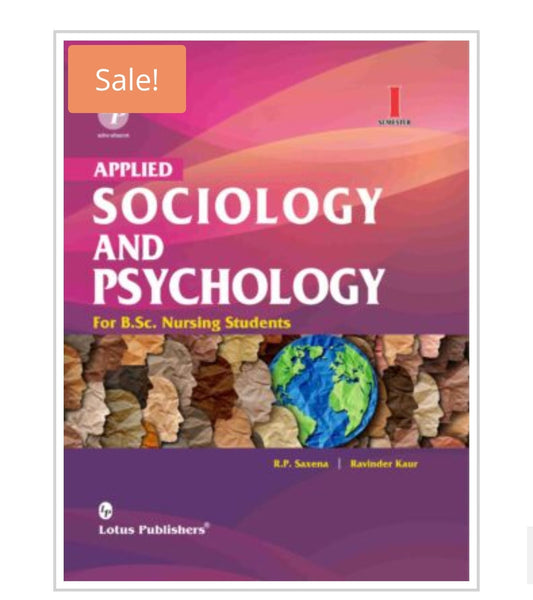 APPLIED SOCIOLOGY AND PSYCHOLOGY  
For B.Sc. Nursing Students  
Semester-I  
Publisher:  Lotus Publishers  
Authors:  
1. R.P. Saxena  
2. Ravinder Kaur