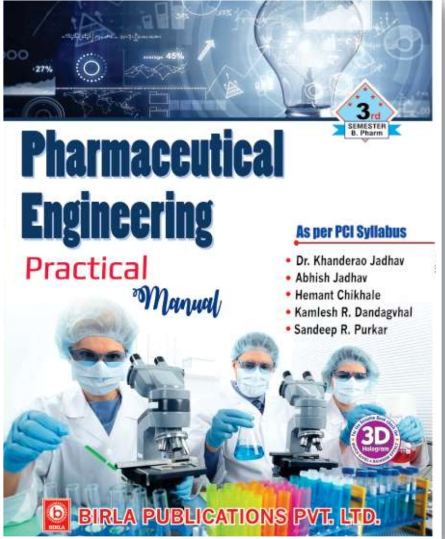 Pharmaceutical Engineering Practical Manual | 3rd Semester http://B.Pharm | Dr. Khanderao Jadhav, Abhish Jadhav, Hemant Chikhale, Kamlesh R. Dandagvhal & Sandeep R. Purkar | As per PCI Syllabus | Birla Publications Pvt. Ltd.