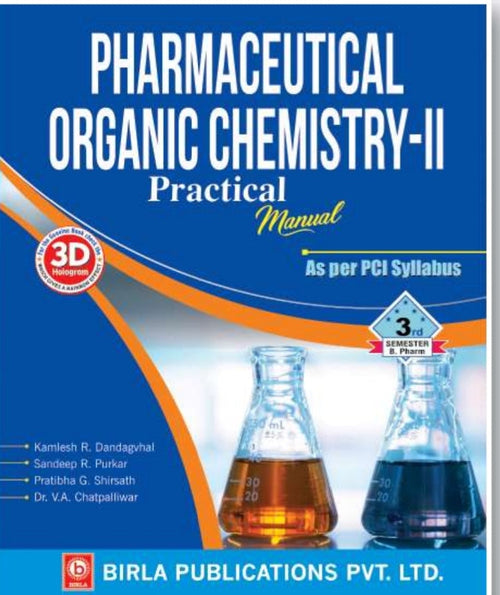 Pharmaceutical Organic Chemistry-II Practical Manual | 3rd Semester http://B.Pharm | Kamlesh R. Dandagvhal, Sandeep R. Purkar, Pratibha G. Shirsath & Dr. V.A. Chatpalliwar | As per PCI Syllabus | Birla Publications Pvt. Ltd.