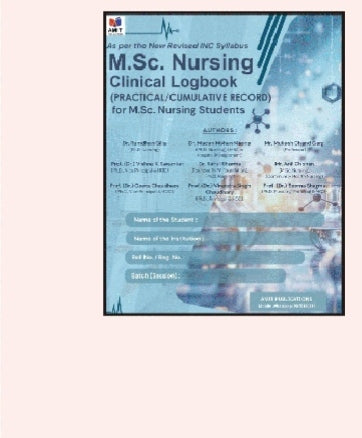 M.Sc. Nursing Clinical Logbook  
_PRACTICAL / CUMULATIVE RECORD_  
_for M.Sc. Nursing Students_  
_As per the New Revised INC Syllabus_
AVESH PUBLICATIONS  
1.Dr Santosh Dha-Ph.d
2Dr Harini  Muthumarippan
3 Prof Dr Vibha S. Srivastava