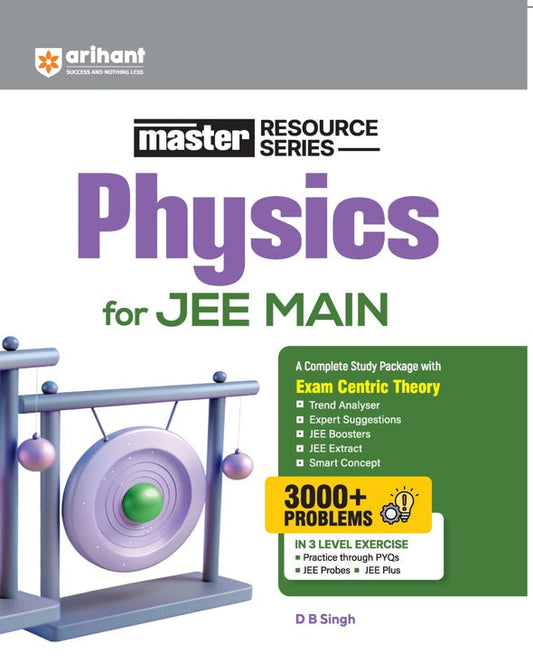 Arihant Physics for JEE Main | Master Resource Series | 3000+ Problems | Exam Centric Theory + PYQs | 3 Level Exercise | By D B Singh