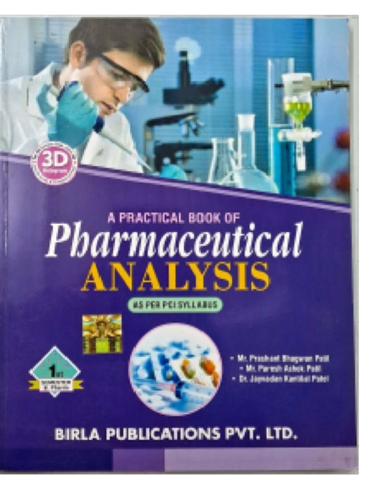 A Practical Book of Pharmaceutical Analysis | 1st Semester http://B.Pharm | Mr. Prashant Bhagwan Patil, Mr. Paresh Ashok Patil, Dr. Jaymaben Kantilal Patel | Birla Publications Pvt. Ltd.