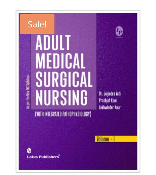 Adult Medical Surgical Nursing  
_With Integrated Pathophysiology_l  
Volume - I  
Publisher:  
Lotus Publishers  
Authors:  
Dr. Jogindra Vati  
Prabhjot Kaur  
Lakhwinder Kaur
