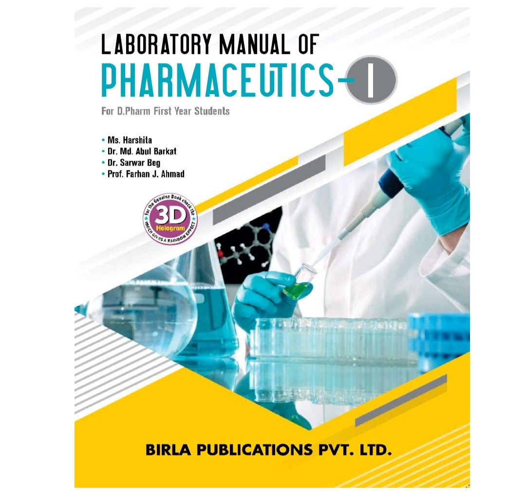 Laboratory Manual of Pharmaceutics - I | For /D.Pharm First Year Students | Ms. Harshita | Dr. Md. Abul Barkat | Dr. Sarwar Beg | Prof. Farhan J. Ahmad | Birla Publications Pvt. Ltd.