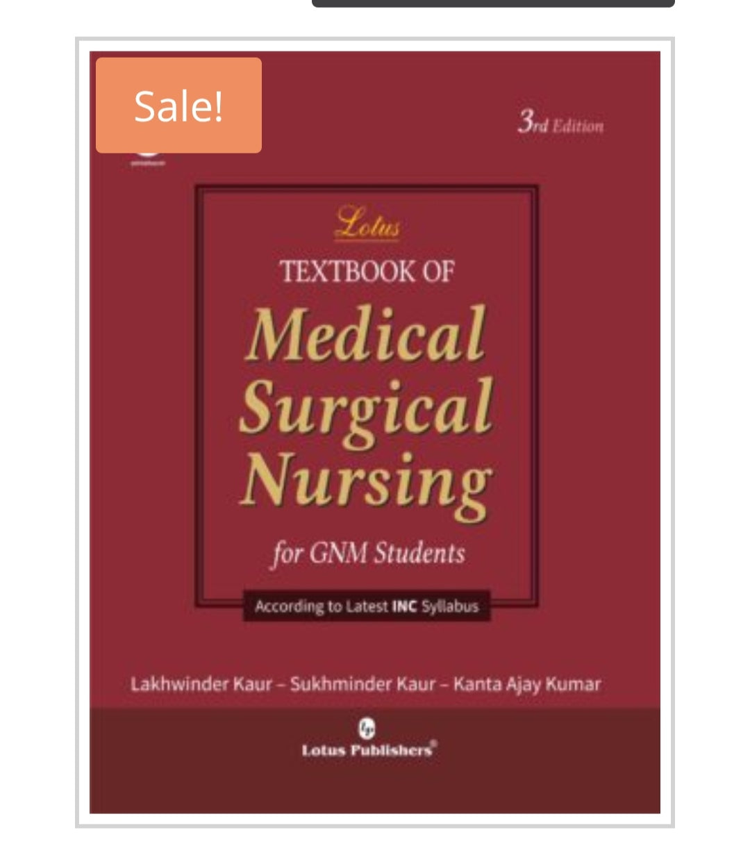 Lotus Textbook of Medical Surgical Nursing for GNM Students - 3rd Edition  
Publisher:  
Lotus Publishers  
Authors:  
Lakhwinder Kaur – Sukhminder Kaur – Kanta Ajay Kumar
