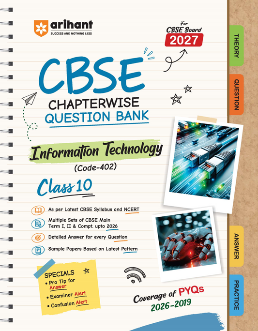 CBSE Information Technology (Code - 402 ) Class 10 Chapterwise Question Bank for Board Exam 2027 | Chapterwise PYQs with Revision Theory, Detailed Solutions, Exam Tips & Sample Papers as per Latest CBSE Syllabus & Exam Pattern|Arihant|